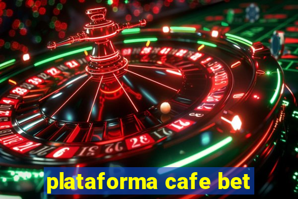 plataforma cafe bet